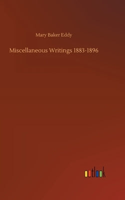 Miscellaneous Writings 1883-1896 by Eddy, Mary Baker