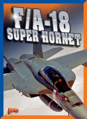 F/A-18 Super Hornet by Peterson, Megan Cooley