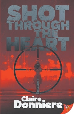 Shot Through the Heart by Donniere, Claire