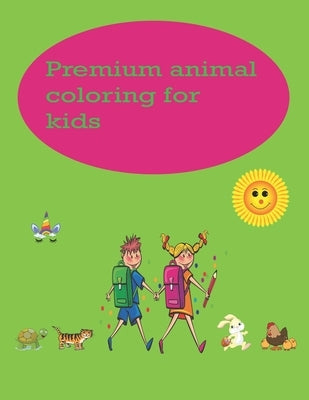 Premium animal coloring for kids: the book includes children's universe in coloring and creation for kids by Soad's, Soudata