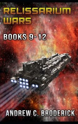 The Relissarium Wars Books 9-12 by Broderick, Andrew C.