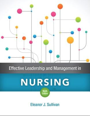 Effective Leadership and Management in Nursing by Sullivan, Eleanor J.