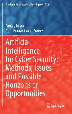 Artificial Intelligence for Cyber Security: Methods, Issues and Possible Horizons or Opportunities by Misra, Sanjay