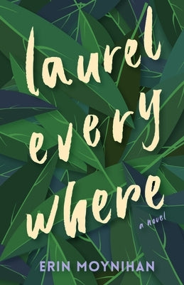 Laurel Everywhere by Moynihan, Erin