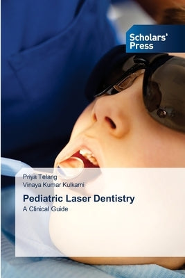 Pediatric Laser Dentistry by Telang, Priya