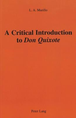 A Critical Introduction to Don Quixote by Murillo, Luis Andrés