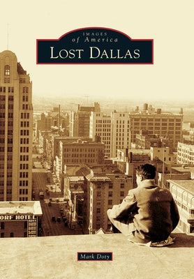 Lost Dallas by Doty, Mark