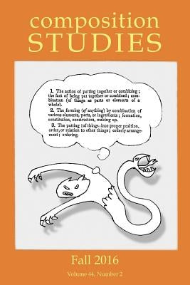 Composition Studies 44.2 (Fall 2016) by Micciche, Laura R.