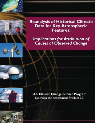 Reanalysis of Historic Climate Data for Key Atmospheric Features: Implications for Attribution of Causes of Observed Change by Dole, Randall M.