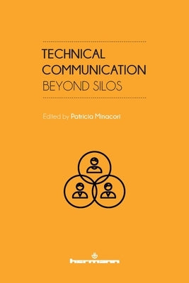 Technical Communication: Beyond Silos by Minacori, Patricia