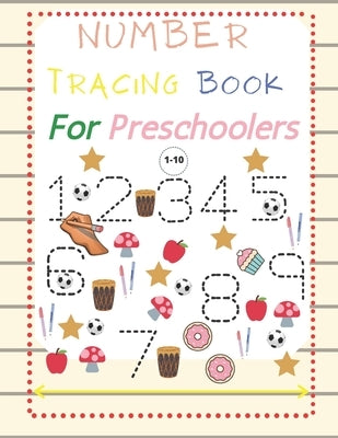 Number Tracing Book For Preschoolers 1-10: Number Tracing Book for Preschoolers(1-10) and Kids ages 3-5. Trace Numbers Practice Workbook for Pre K, Ki by Tracing, Number John