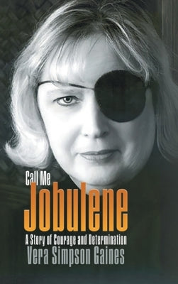Call Me Jobulene: A Story of Courage and Determination by Gaines, Vera Simpson