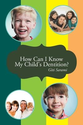 How Can I Know My Child's Dentition? by Sarami, Giti