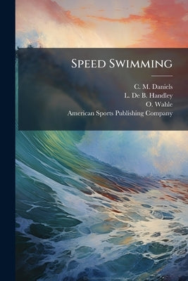 Speed Swimming by Daniels, C. M.