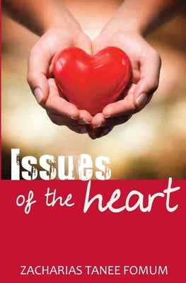 Issues of The Heart by Fomum, Zacharias Tanee