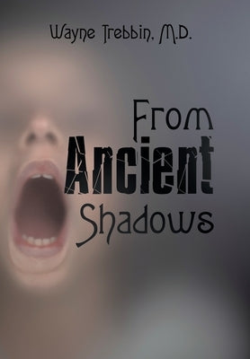 From Ancient Shadows by Trebbin, Wayne