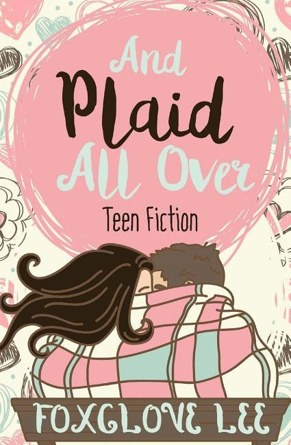 And Plaid All Over: Teen Fiction by Lee, Foxglove