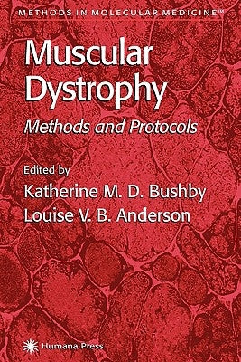 Muscular Dystrophy: Methods and Protocols by Bushby, Katherine M. D.