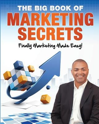 The Big Book of Marketing Secrets: Finally Marketing Made Easy! by Jones, Ross