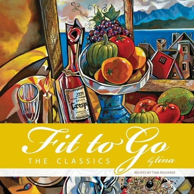 Fit to Go by Tina: The Classics by Richards, Tina