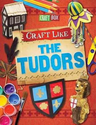 Craft Like the Tudors by Powell, Jillian