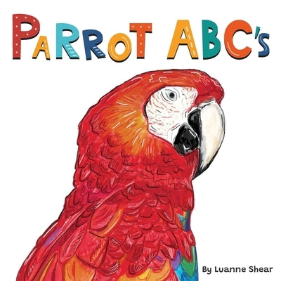 Parrot ABC's by Shear, Luanne L.