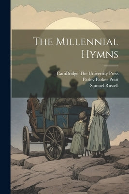 The Millennial Hymns by Pratt, Parley Parker