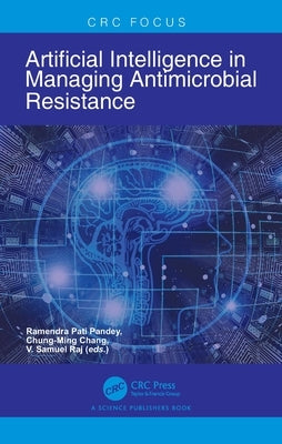 Artificial Intelligence in Managing Antimicrobial Resistance by Pandey, Ramendra Pati