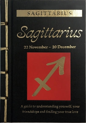 Sagittarius: A Guide to Understanding Yourself, Your Friendships and Finding Your True Love by St Clair, Marisa