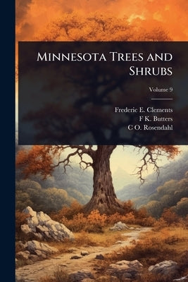 Minnesota Trees and Shrubs by Clements, Frederic E. 1874-1945