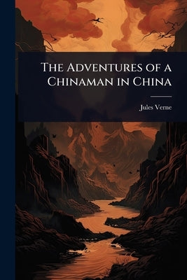 The Adventures of a Chinaman in China by Verne, Jules