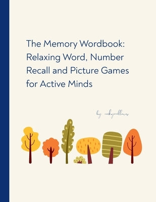 The Memory Wordbook: Relaxing Word, Number Recall and Picture Games for Active Minds by Mallows, Cooky