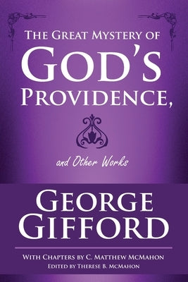 The Great Mystery of God's Providence and Other Works by McMahon, C. Matthew