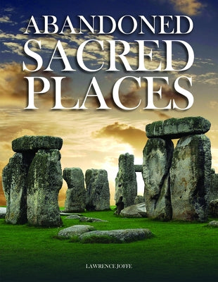 Abandoned Sacred Places by Joffe, Lawrence
