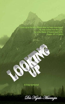 Looking Up: A Day-votional by Mwanzia, Dee Kyalo
