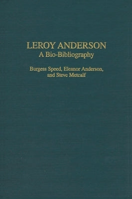 Leroy Anderson: A Bio-Bibliography by Speed, Burgess