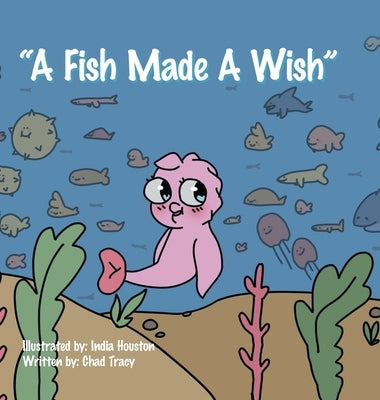 "A Fish Made a Wish" by Tracy, Chad