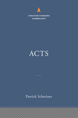 Acts: The Christian Standard Commentary by Schreiner, Patrick