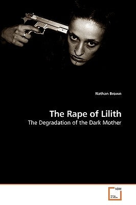 The Rape of Lilith by Brown, Nathan
