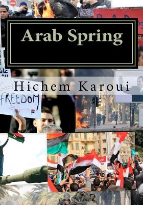 Arab Spring: The New Middle East in the Making (Essays) by Karoui, Hichem