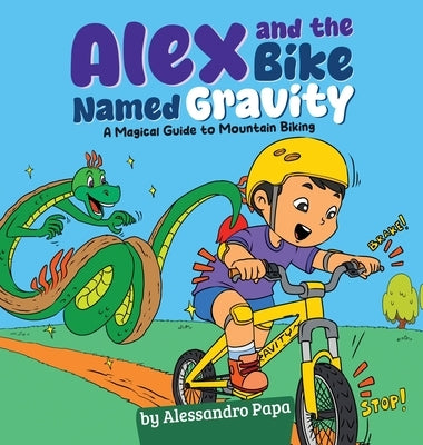 Alex and the bike named Gravity: A magical guide to Mountain Biking by Papa, Alessandro