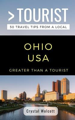 Greater Than a Tourist- Ohio USA: 50 Travel Tips from a Local by Tourist, Greater Than a.