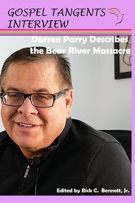 Darren Parry Describes the Bear River Massacre by Bennett, Rick C.