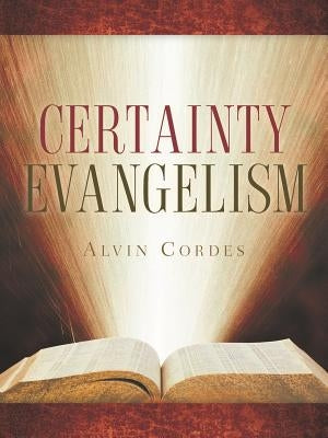 Certainty Evangelism by Cordes, Alvin