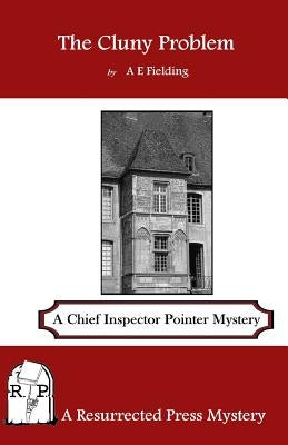 The Cluny Problem: A Chief Inspector Pointer Mystery by Fielding, A. E.