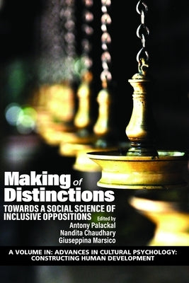 Making of Distinctions: Towards a Social Science of Inclusive Oppositions by Palackal, Antony