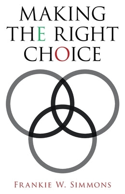 Making the Right Choice by Simmons, Frankie W.