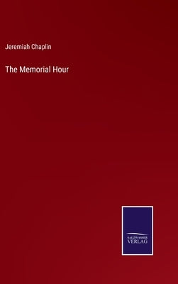 The Memorial Hour by Chaplin, Jeremiah