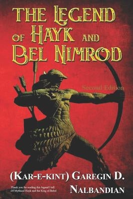 The Legend of Hayk and Bel Nimrod by Nalbandian, Garegin D.