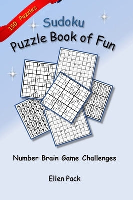 Sudoku Puzzle Book of Fun: Number Brain Game Challenges by Pack, Ellen